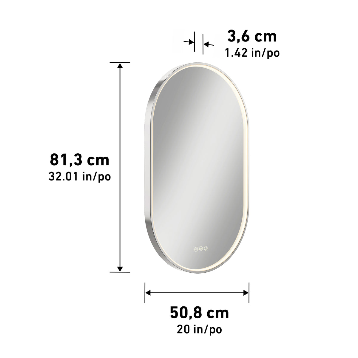 An oval mirror with a white frame, measuring 81.3 cm (32.01 in) high, 50.8 cm (20 in) wide, and 3.6 cm (1.42 in) thick. The bottom of the mirror shows three small touch icons.